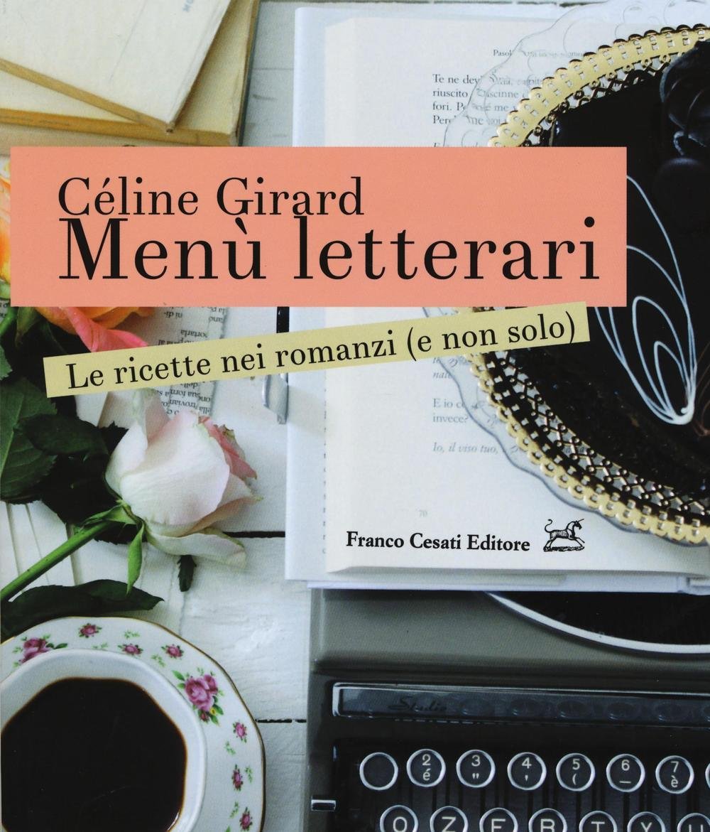 Menù letterari. Le ricette nei romanzi (e non solo). Ediz. …