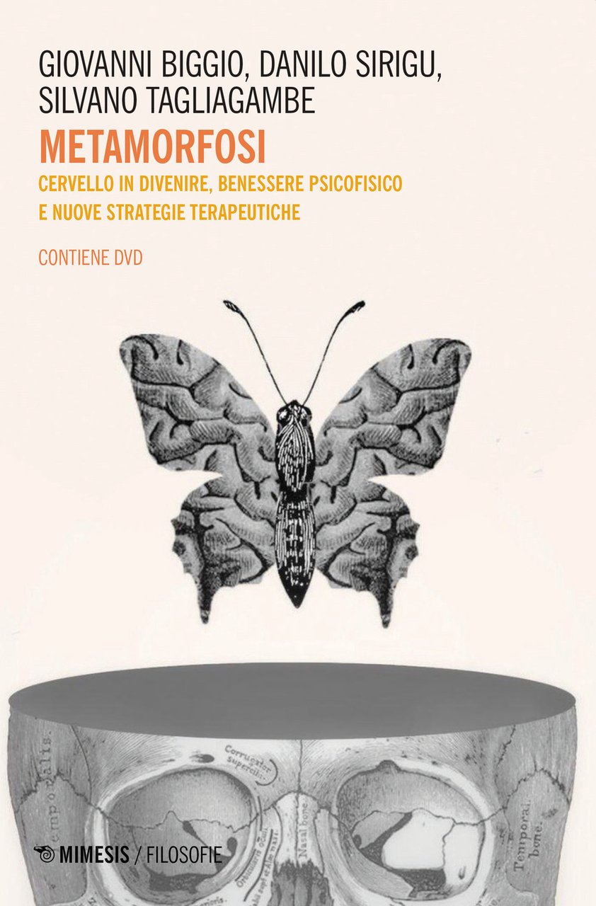 Metamorfosi. Cervello in divenire, benessere psicofisico e nuove strategie terapeutiche. …