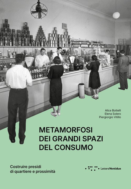 Metamorfosi dei grandi spazi del consumo. Costruire presidi di quartiere e prossimità