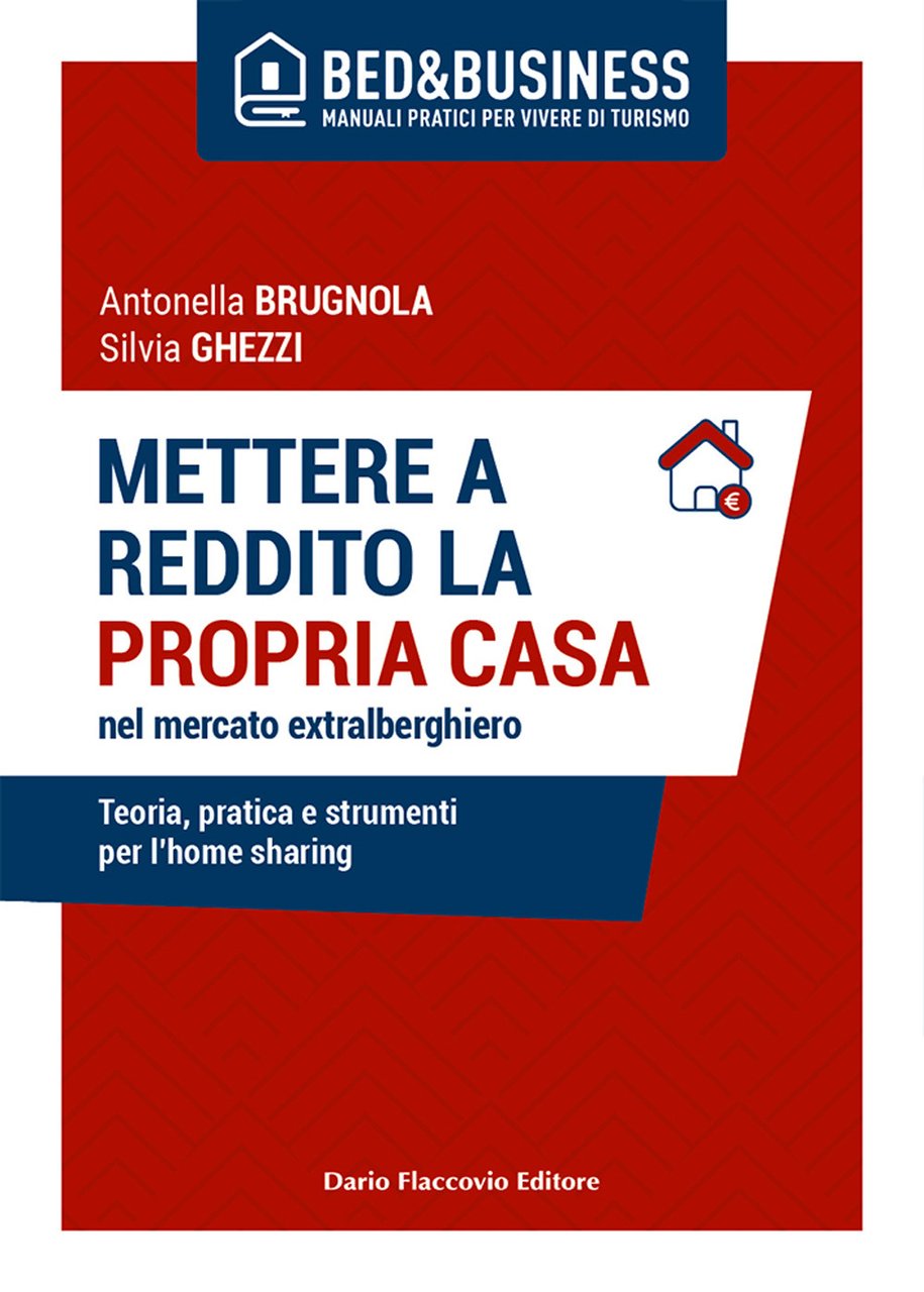 Mettere a reddito la propria casa nel mercato extralberghiero. Teoria, …