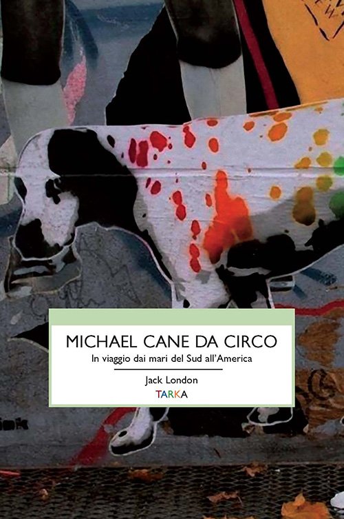 Michael, cane da circo. In viaggio dai mari del sud …