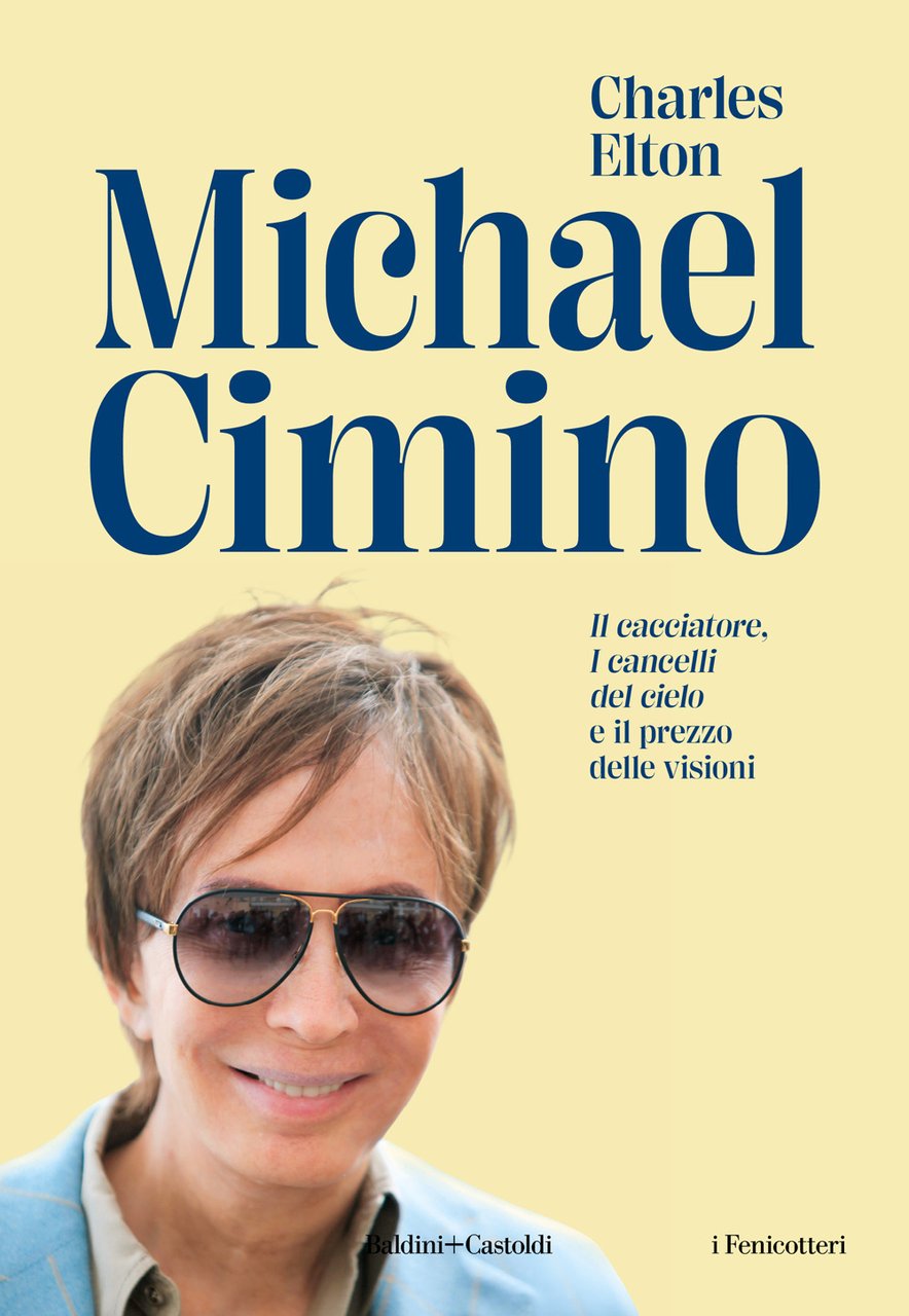 Michael Cimino. «Il cacciatore», «I cancelli del cielo» e il …
