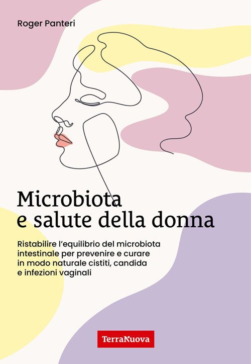 Microbiota e salute della donna. Ristabilire l'equilibrio del microbiota intestinale …