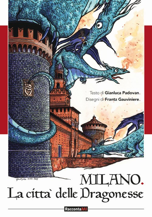 Milano. Città delle dragonesse. Ediz. illustrata | Immagine principale