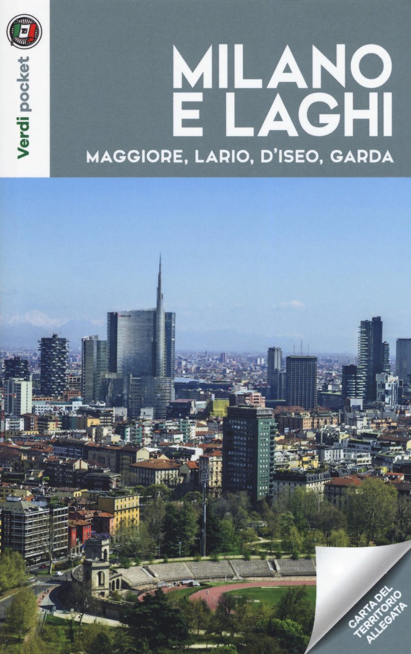Milano e laghi. Maggiore, Lario, d'Iseo, Garda. Con Carta geografica …