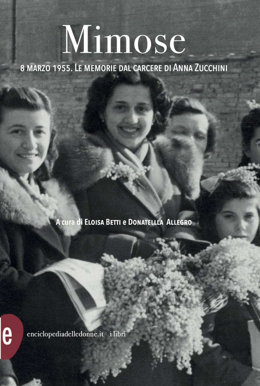 Mimose. 8 marzo 1955. Le memorie dal carcere di Anna …