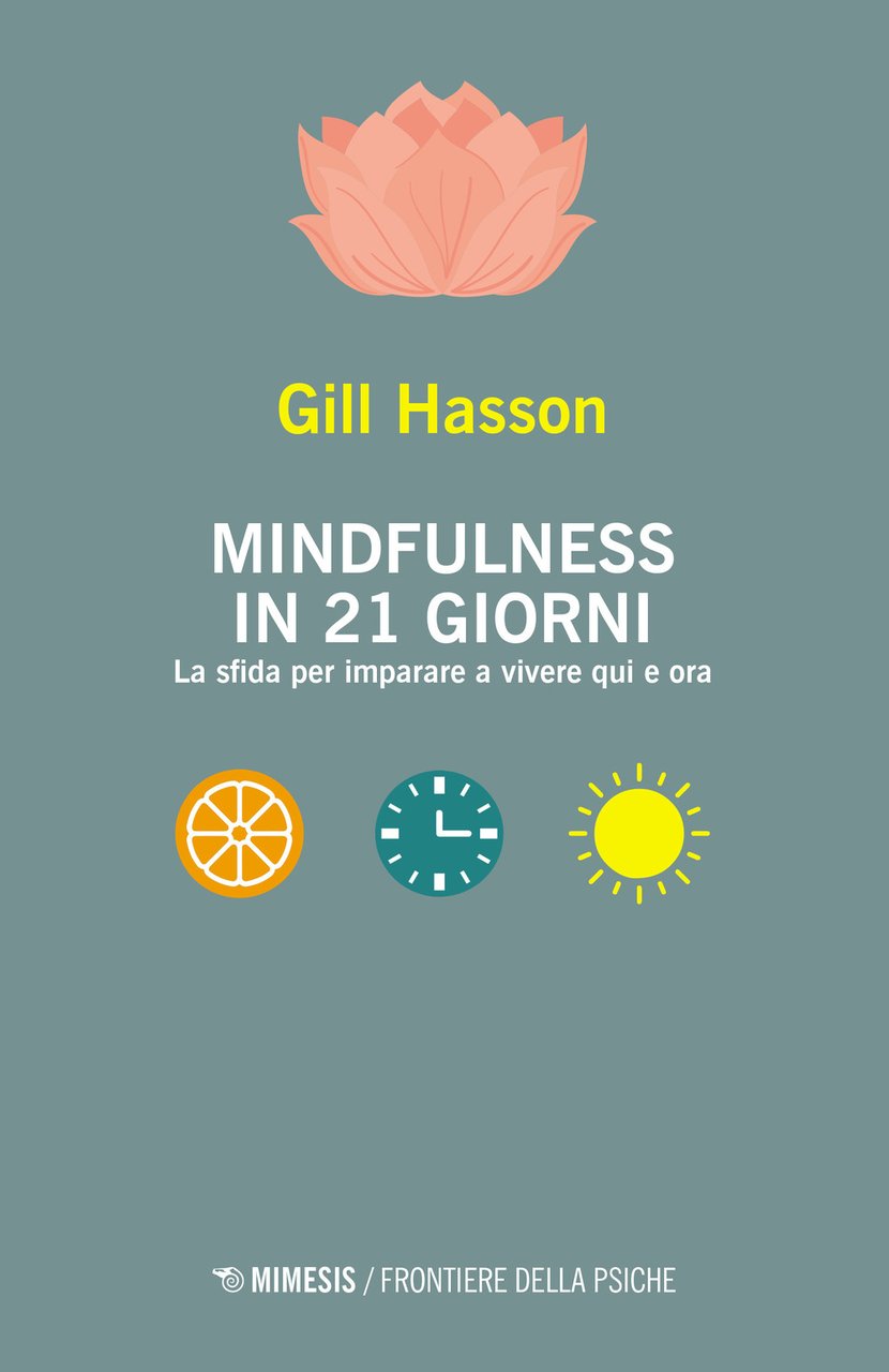 Mindfulness in 21 giorni. La sfida per imparare a vivere …