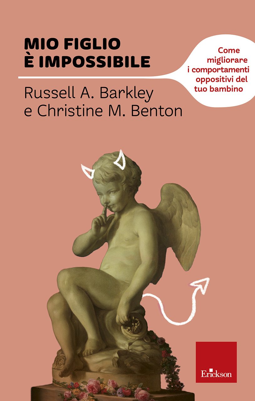 Mio figlio è impossibile. Come migliorare i comportamenti oppositivi del …