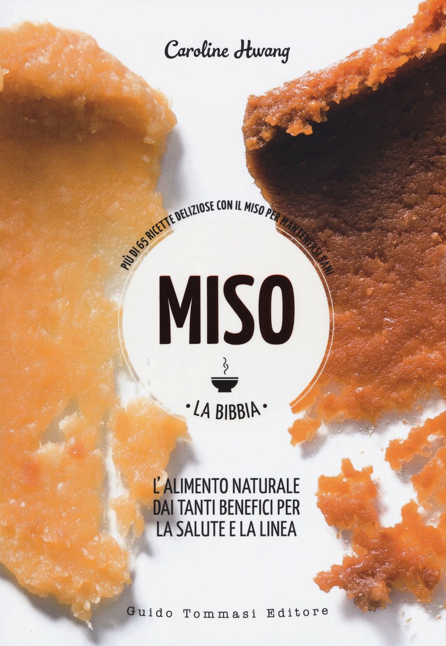Miso. La bibbia. Più di 65 ricette sfiziose con il …