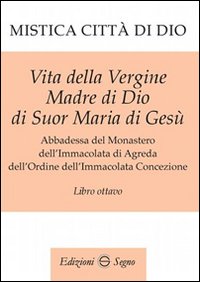 Mistica città di Dio. Libro ottavo