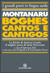 Montanaru, Boghes, cantos e cantigos. Le liriche di Antioco Casula …