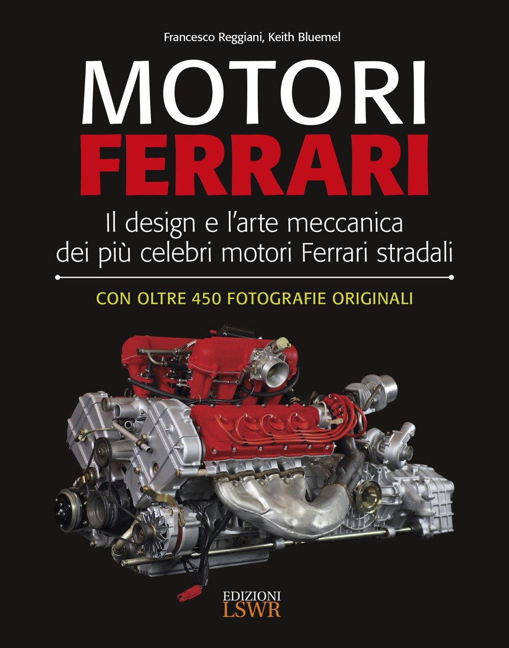 Motori Ferrari. Il design e l'arte meccanica dei più celebri …