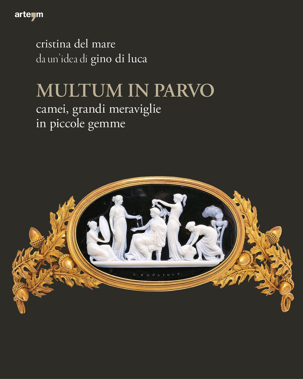 Multum in parvo Camei. Grandi meraviglie in piccole gemme. Ediz. …