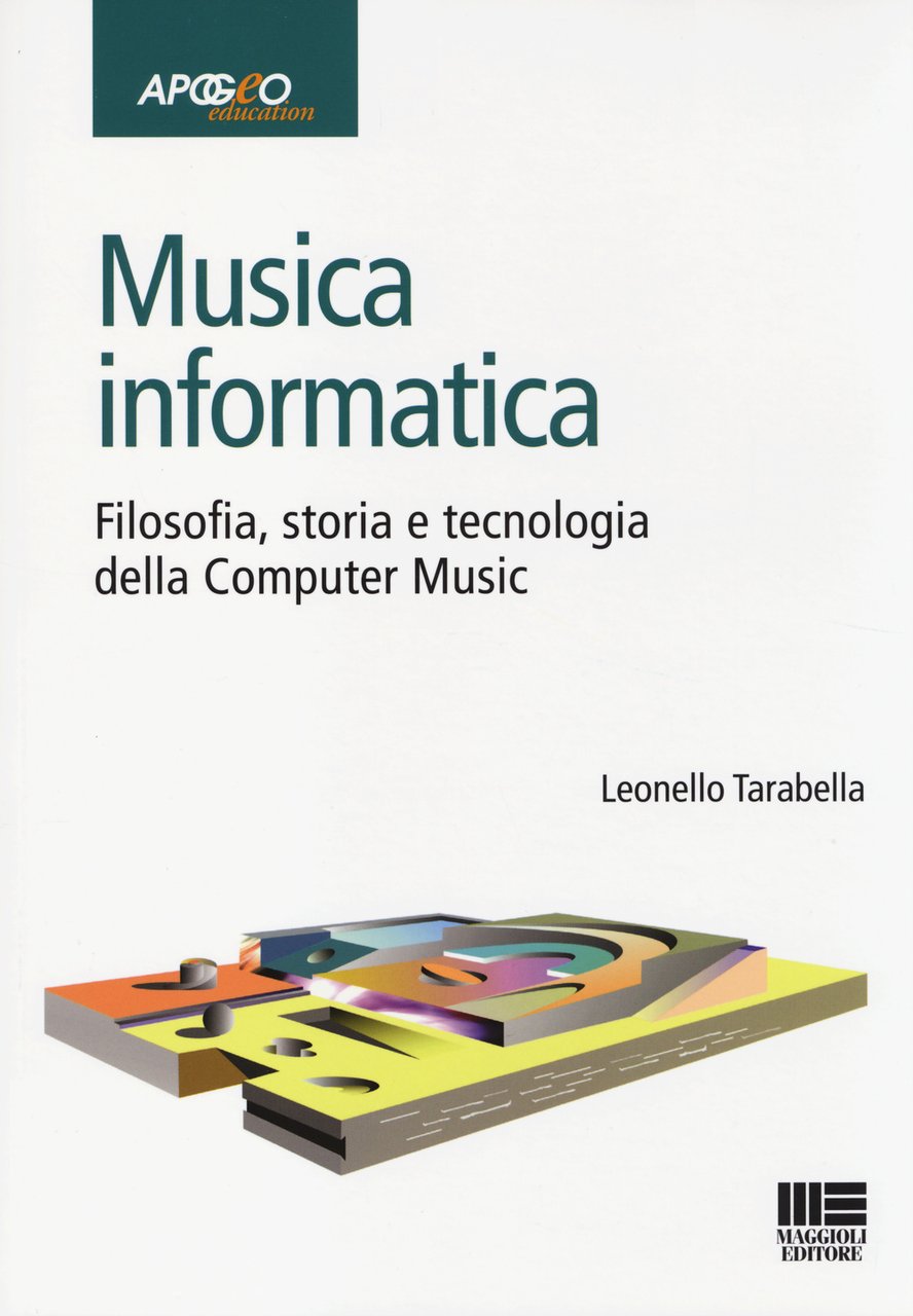 Musica informatica. Filosofia, storia e tecnologia della computer music | Immagine principale