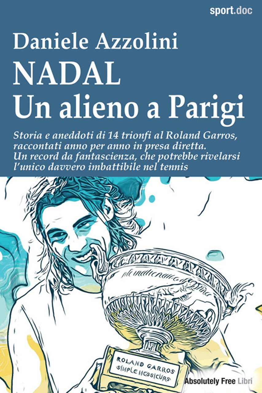 Nadal. Un alieno a Parigi. Storia e aneddoti di 14 …