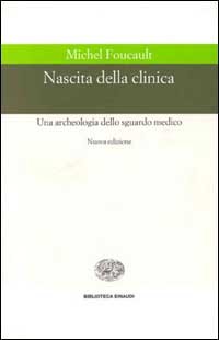 Nascita della clinica. Una archeologia dello sguardo medico