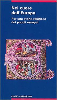 Nel cuore dell'Europa. Per una storia religiosa dei popoli europei | Immagine principale