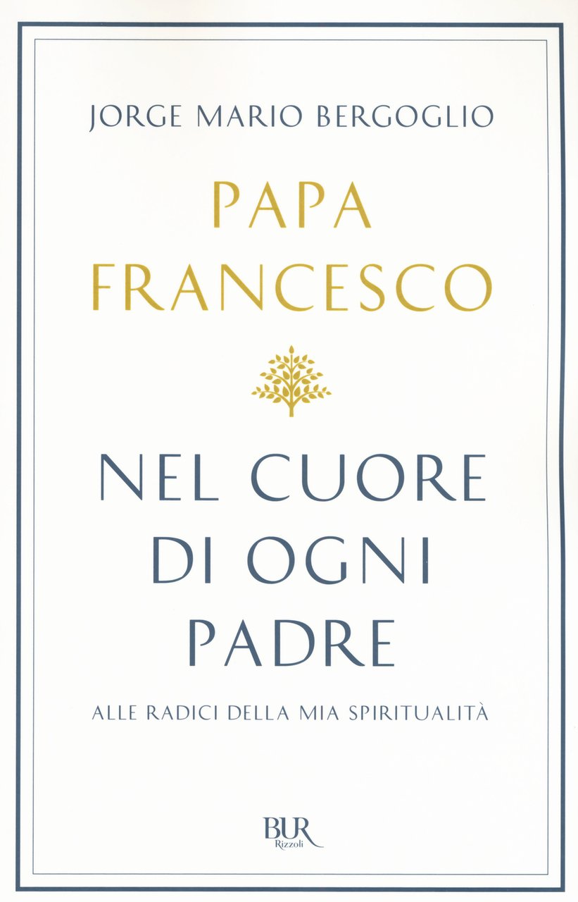 Nel cuore di ogni padre. Alle radici della mia spiritualità