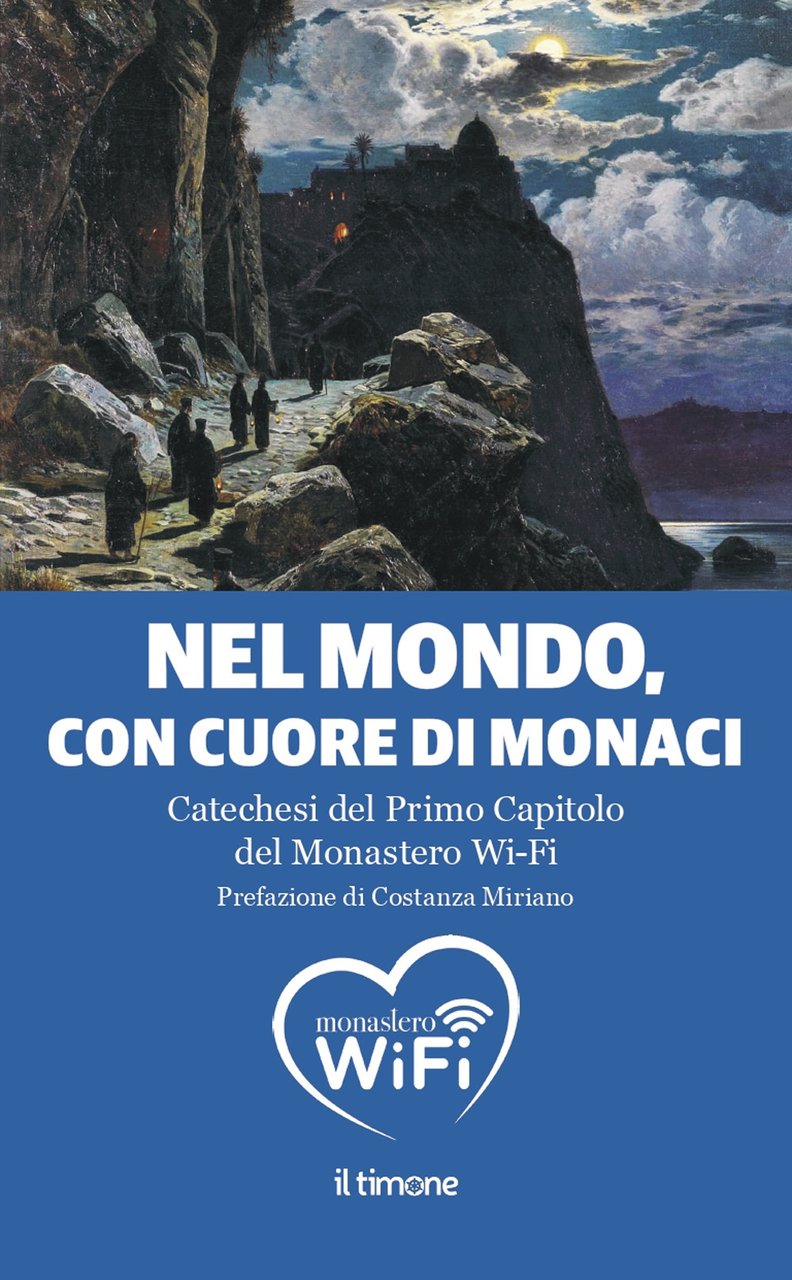 Nel mondo, con il cuore di monaci. Catechesi del primo …