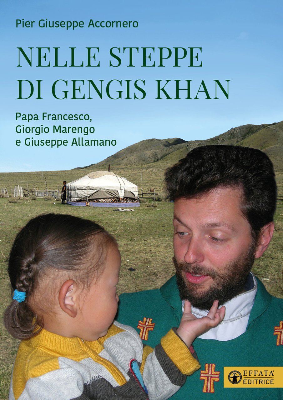 Nelle steppe di Gengis Khan. Papa Francesco, Giorgio Marengo e …