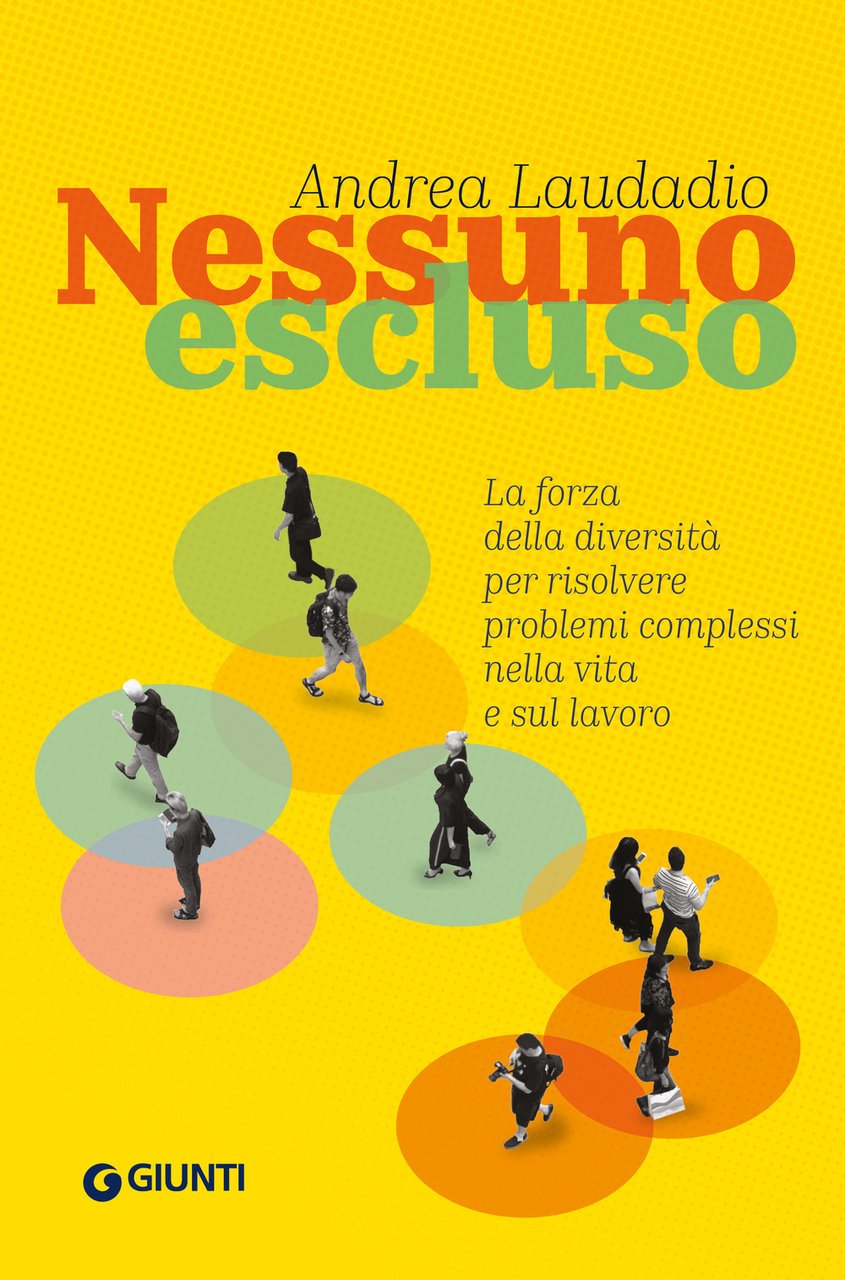 Nessuno escluso. La forza della diversità per risolvere problemi complessi …
