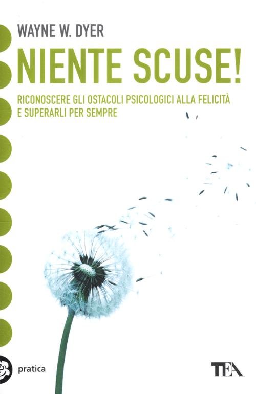 Niente scuse! Riconoscere gli ostacoli psicologici alla felicità e superarli …