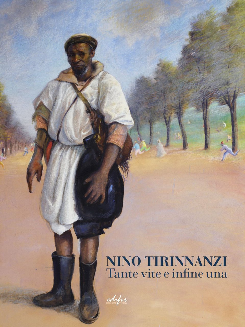 Nino Tirinnanzi. Tante vite e infine una