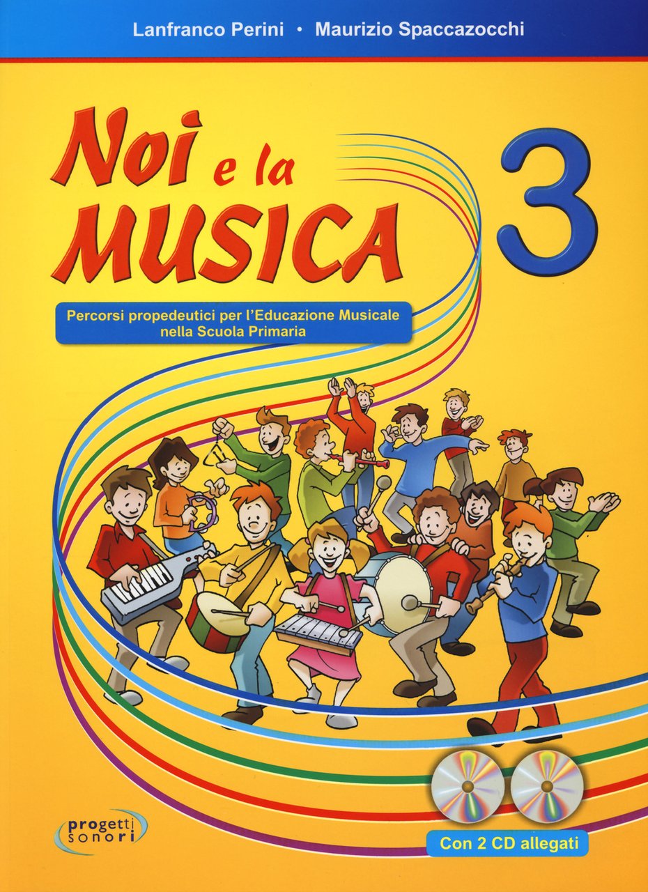 Noi e la musica. Percorsi propedeutici per l'insegnamento della musica …