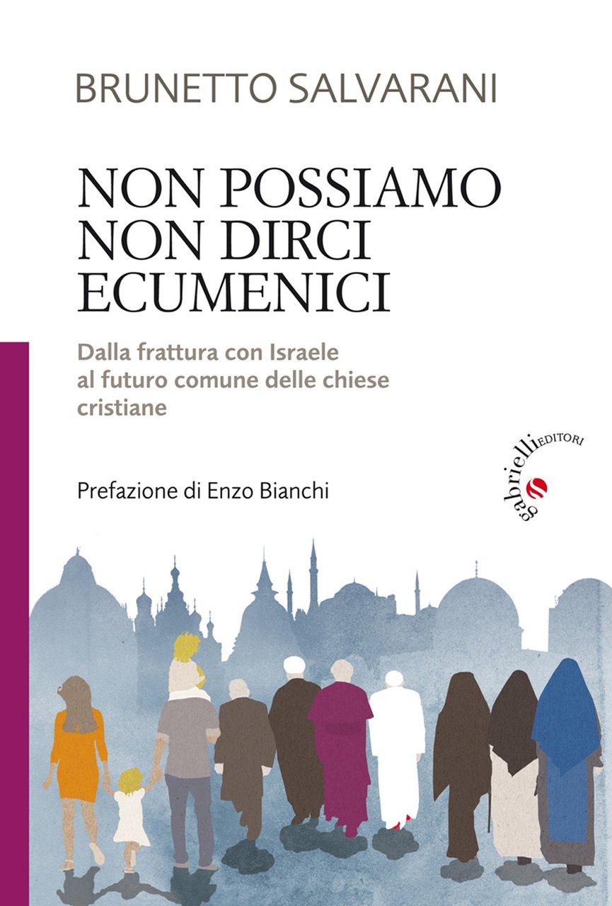 Non possiamo non dirci ecumenici. Dalla frattura con Israele al …