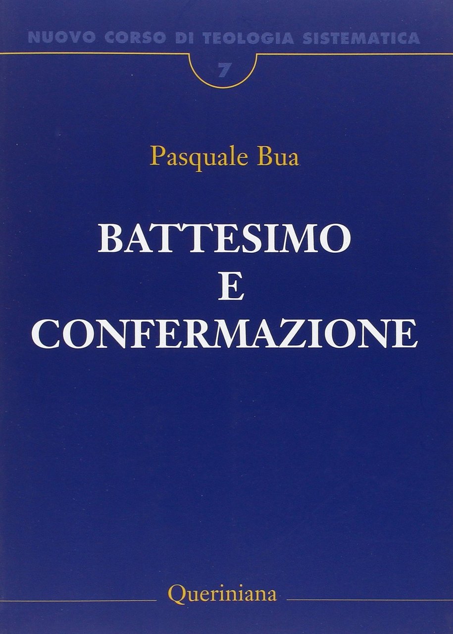 Nuovo corso di teologia sistematica. Vol. 7: Il battesimo e …