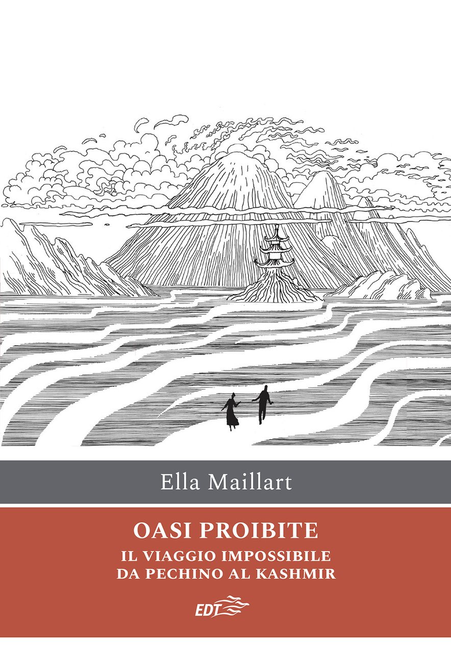 Oasi proibite. Il viaggio impossibile da Pechino al Kashmir