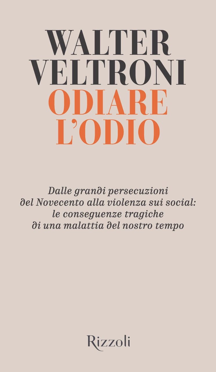 Odiare l'odio. Dalle grandi persecuzioni del Novecento alla violenza sui …