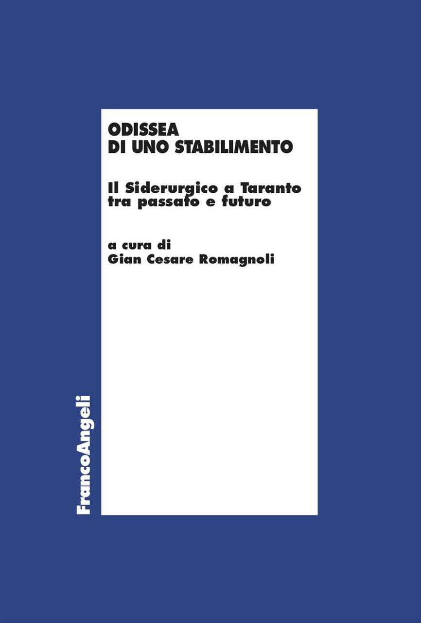 Odissea di uno stabilimento. Il Siderurgico a Taranto tra passato …