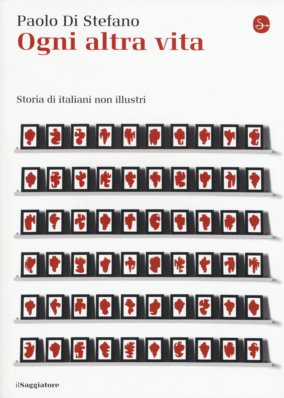 Ogni altra vita. Storia di italiani non illustri | Immagine principale