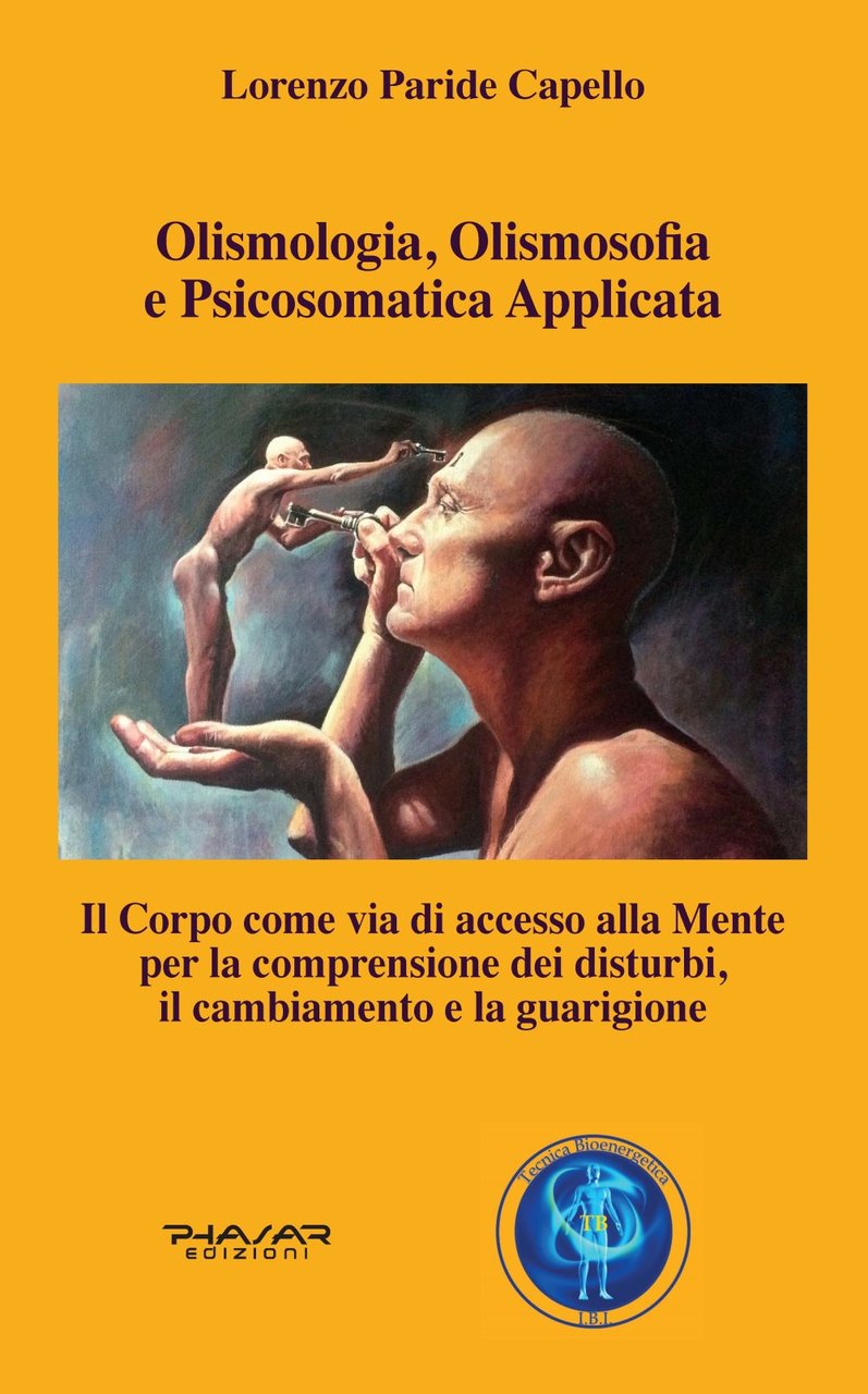 Olismologia, olismosofia e psicosomatica applicata. Il corpo come via di …