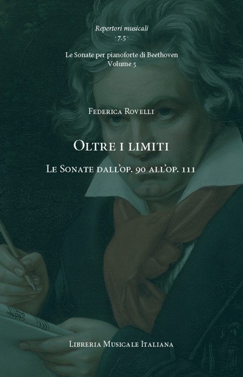 Oltre i limiti. Le Sonate dall'op. 90 all'op. 111. Le …