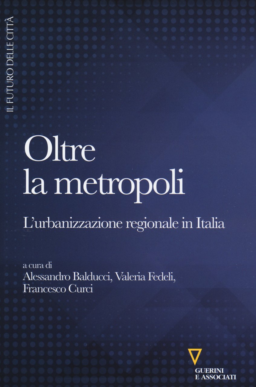 Oltre la metropoli. L'urbanizzazione regionale in Italia | Immagine principale