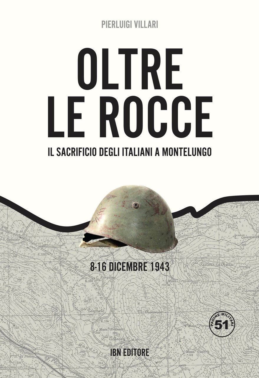 Oltre le rocce. Il sacrificio degli italiani a Montelungo. 8-16 …