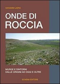 Onde di roccia. Murge e dintorni, dalle origini ad oggi …