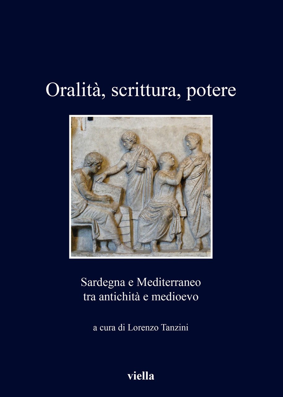 Oralit�scrittura, potere. Sardegna e Mediterraneo tra antichit� medioevo