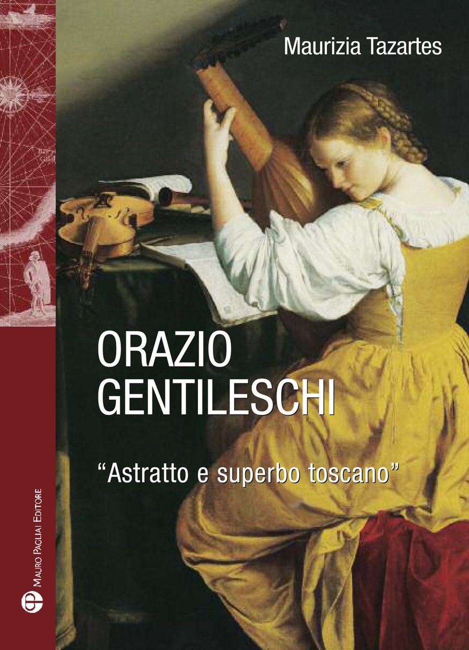 Orazio Gentileschi. «Astratto e superbo toscano». Ediz. illustrata