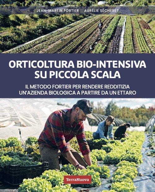 Orticoltura bio-intensiva su piccola scala. Il metodo Fortier per rendere … | Immagine principale