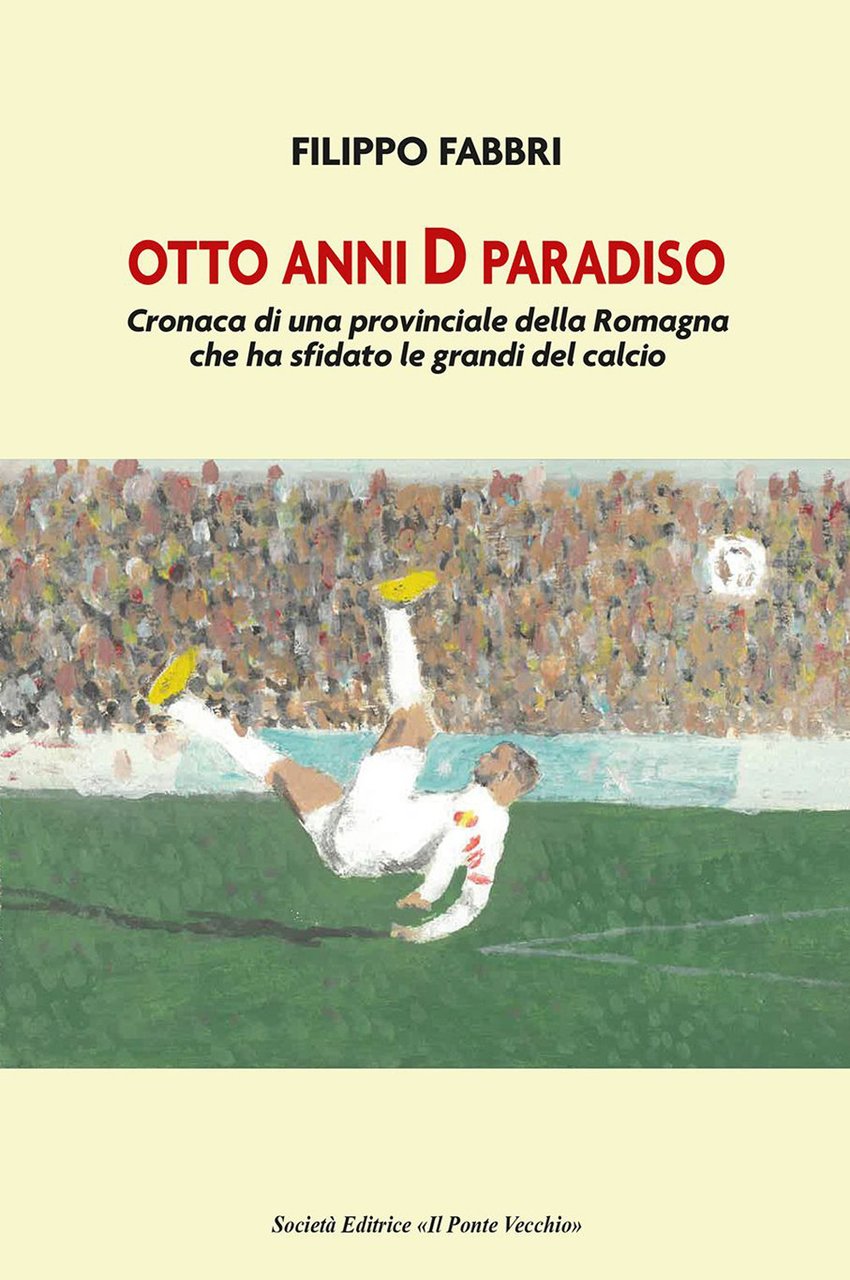 Otto anni D paradiso. Cronaca di una provinciale della Romagna …