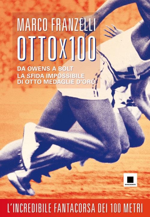 Ottox100. Da Owens a Bolt, la sfida impossibile di otto …