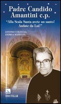 Padre Candido Amantini c.p. «Alla Scala Santa avete un santo! …