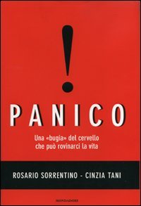 Panico. Una bugia del cervello che può rovinarci la vita