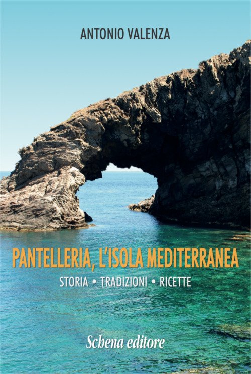 Pantelleria, l'isola mediterranea. Storia tradizioni ricette | Immagine principale