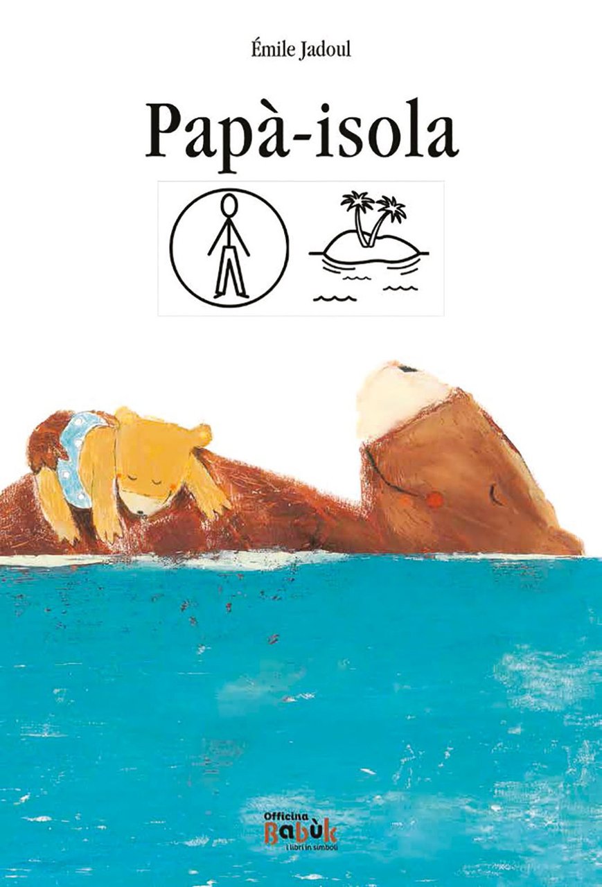 Papà-isola. Ediz. in simboli | Immagine principale