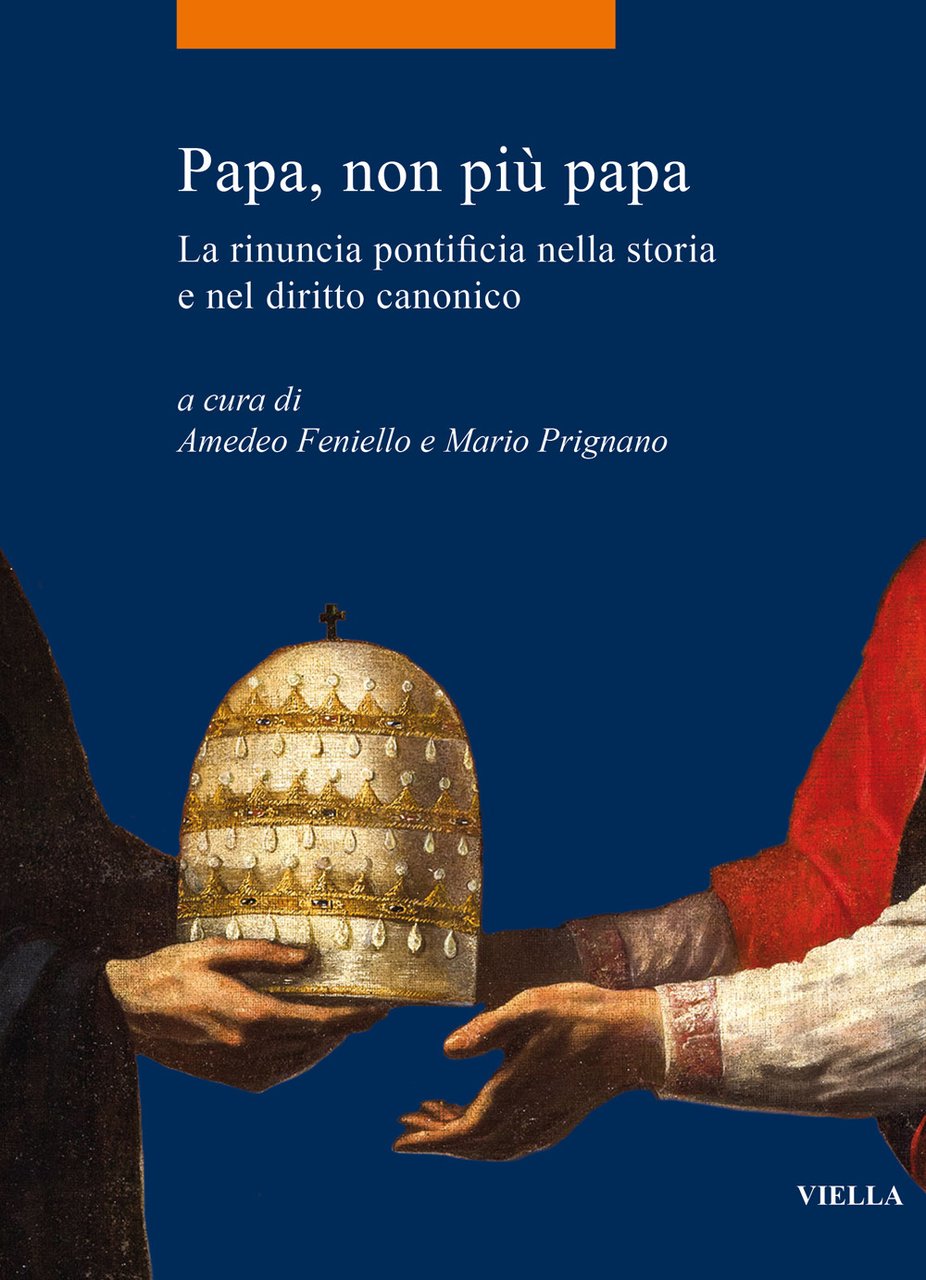 Papa, non più papa. La rinuncia pontificia nella storia e …