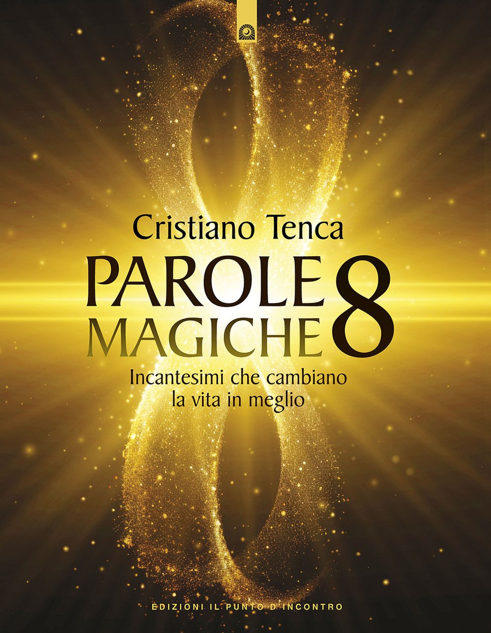 Parole magiche. Vol. 8: Incantesimi che cambiano la vita in …